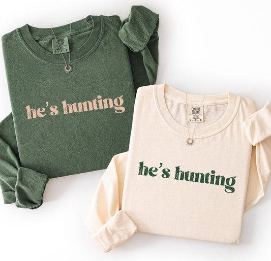 He’s Hunting Comfort Colors Long Sleeve Tee