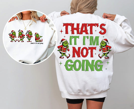 That’s It, I’m Not Going” Christmas Sweatshirt