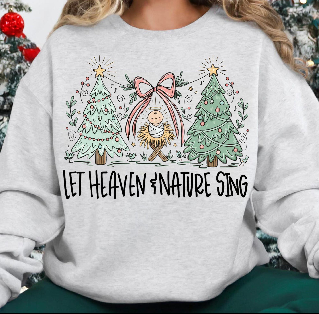 Let Heaven & Nature Sing Christmas Sweatshirt